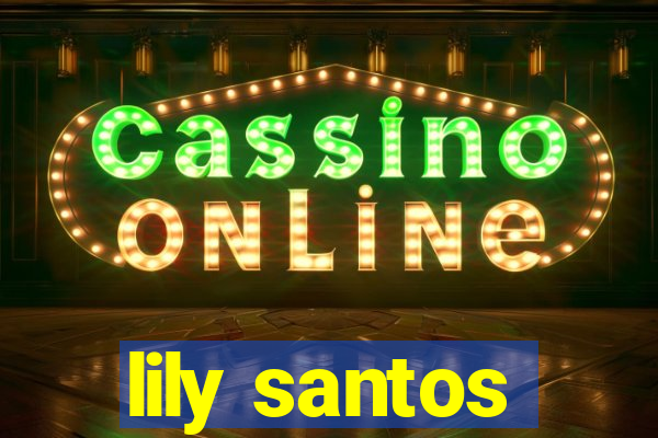 lily santos